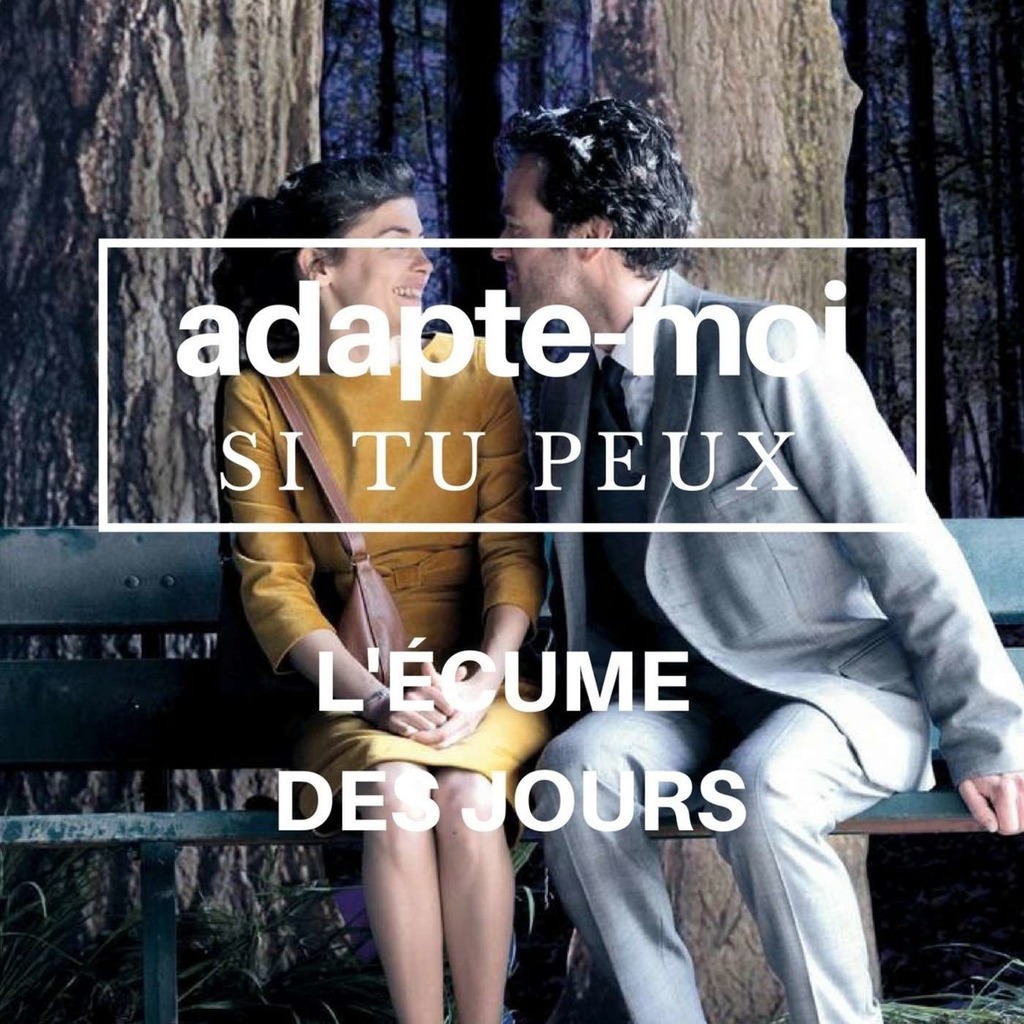 Adapte Moi Si Tu Peux - L'écume des Jours