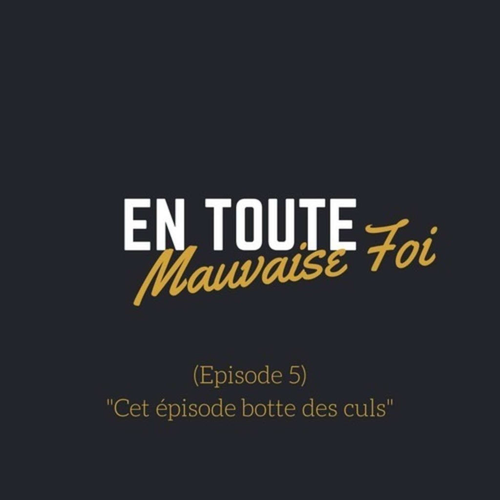 S01E05 - Partie 1 - Cet Episode Botte Des Culs